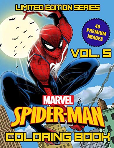 Marvel Spider-Man Coloring Book: Coloring Books For Kids, Boys , Girls , Fans , Adults With 40 Premium Images - Vol. 5 (Limited Edition Series)