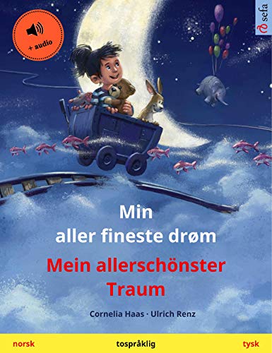 Min aller fineste drøm – Mein allerschönster Traum (norsk – tysk): Tospråklig barnebok, med lydbok (Sefa bildebøker på to språk) (Norwegian Edition)