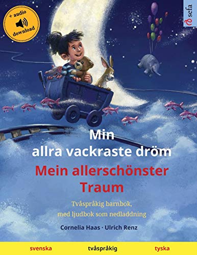 Min allra vackraste dröm - Mein allerschönster Traum (svenska - tyska): Tvåspråkig barnbok, med ljudbok som nedladdning (Sefa Bilderböcker På Två Språk)