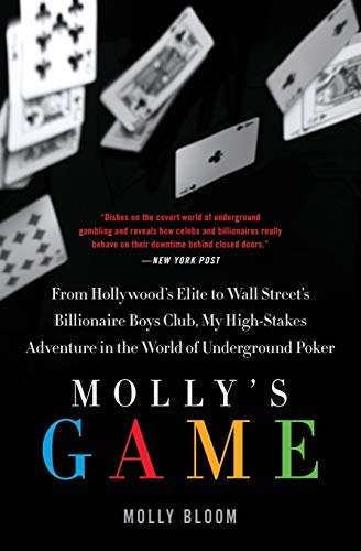 Mollys Game : From Hollywoods Elite To Wall Streets Billionaire Boys Club, My high-stakes Adventure In The World Of Underground Poker: The True Story ... Underground Poker Game in the World