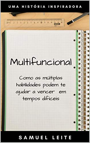 Multifuncional: Como as múltiplas habilidades podem te ajudar a vencer em tempos difíceis (Portuguese Edition) Multifuncional: Como as múltiplas habilidades podem te ajudar a vencer em tempos difíceis (Portuguese Edition)