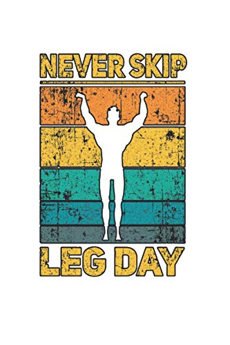 Muscle man: Din A5 Never Skip Leg Day Notebook Legday Gift with 120 pages