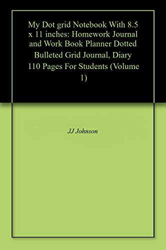 My Dot grid Notebook With 8.5 x 11 inches: Homework Journal and Work Book Planner Dotted Bulleted Grid Journal, Diary 110 Pages For Students (Volume 1) (English Edition)