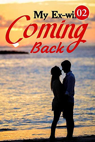 My Ex-wife's Coming Back 2: Kicked Off The Bed (English Edition)
