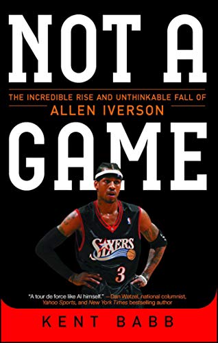 Not a Game: The Incredible Rise and Unthinkable Fall of Allen Iverson (English Edition)