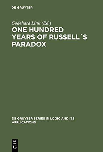 One Hundred Years of Russell´s Paradox: Mathematics, Logic, Philosophy (De Gruyter Series in Logic and Its Applications Book 6) (English Edition)