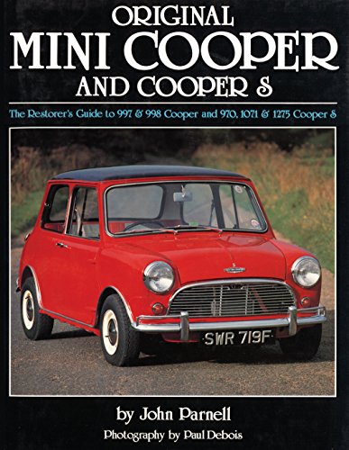 Original Mini Cooper: The Restorer's Guide to 997 & 998 Cooper and 970,1071 & 1275 Cooper S (Original Series)