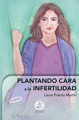 Plantando cara a la infertilidad: 1
