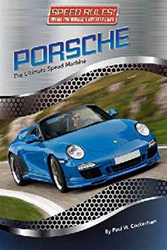 Porsche: The Ultimate Speed Machine: 8 (Speed Rules)