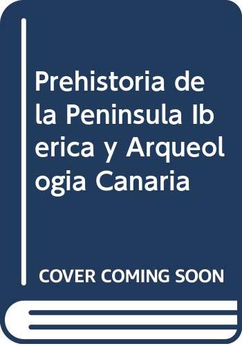 Prehistoria de la Peninsula Ibérica y Arqueología Canaria (Cuadernos del Man)