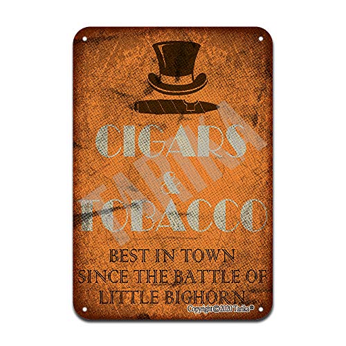 Puros y tabaco Best In Town Since The Battle Of Little Bighorn - Cartel de metal de aspecto vintage, 20 x 30 cm, decoración para el hogar, citas inspiradoras, decoración de pared