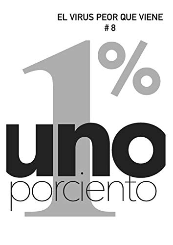 Revista 1%: El virus peor que viene Revista 1%: El virus peor que viene