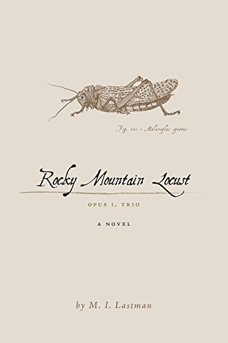 Rocky Mountain Locust: Opus I, Trio A Novel (English Edition)
