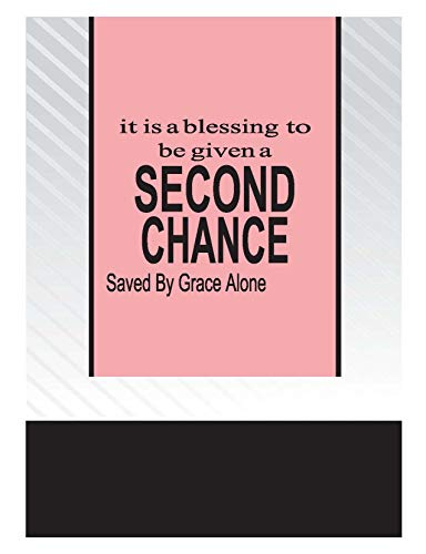 Second Chance: It is A Blessing To Be Given A Second Chance... Saved By Grace Alone (English Edition)