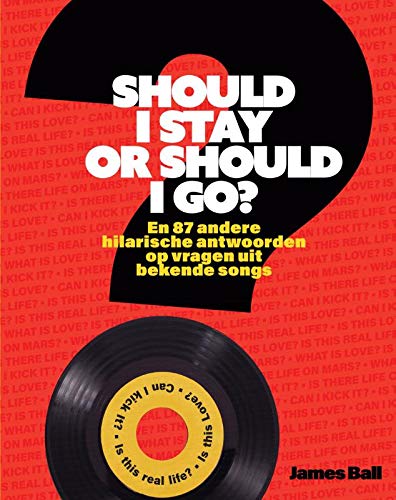 Should I Stay or Should I Go?: En 87 andere serieuze antwoorden op vragen uit bekende songs: En 87 andere hilarische antwoorden op vragen uit bekende songs