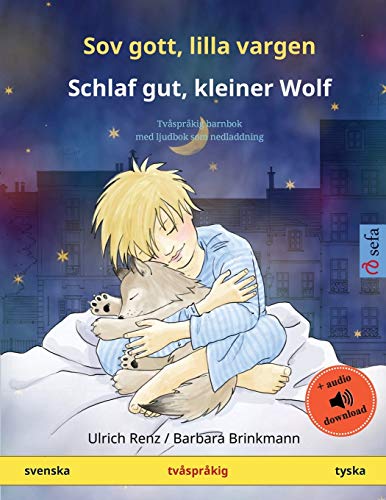 Sov gott, lilla vargen – Schlaf gut, kleiner Wolf (svenska – tyska): Tvåspråkig barnbok med ljudbok som nedladdning (Sefa Bilderböcker På Två Språk)