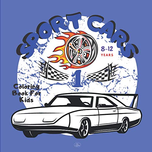 Sport Cars Coloring Book For Kids 8-12 Year: Adventure with sports cars. An amazing collection of sports cars. Super racing cars. The best racing cars. For children and adults. Who Love Sports Cars.