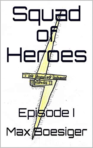 Squad of Heroes: Episode I (English Edition)
