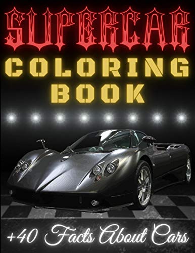 SUPERCAR Coloring Book +40 Facts About Cars: Awesome Luxury Cars Coloring Book For Kids Ages 4-8 | Educational Book For Children