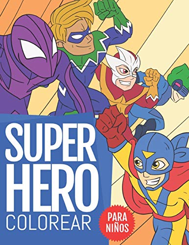 SuperHero Colorear Para Niños: Descubra 60 Ilustraciones Unicas y de Alta Calidad | Libro para Colorear para los Niños Fanáticos de los Superhéroes