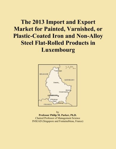 The 2013 Import and Export Market for Painted, Varnished, or Plastic-Coated Iron and Non-Alloy Steel Flat-Rolled Products in Luxembourg
