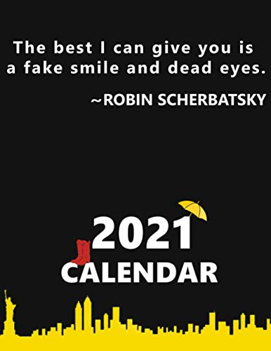 The best I can give you is a fake smile and dead eyes. Robin Scherbatsky. Calendar.: How I Met Your Mother Calendar, How I met your mother planner, how i met your mother notebook, whole year, 8.5x11''