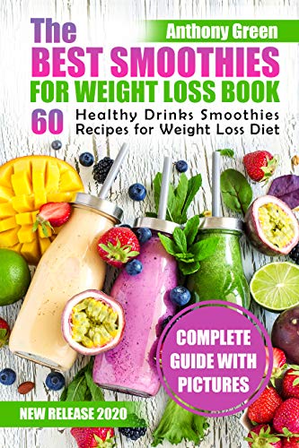 The Best Smoothies for Weight Loss Book: 60 Healthy Drinks Smoothies Recipes for Weight Loss Diet (English Edition)