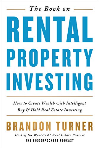 The Book on Rental Property Investing: How to Create Wealth and Passive Income Through Intelligent Buy & Hold Real Estate Investing!: How to Create ... Investing: 2 (Biggerpockets Rental Kit)