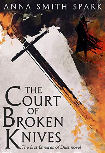 The Court Of Broken Knives: Book 1 (Empires of Dust)