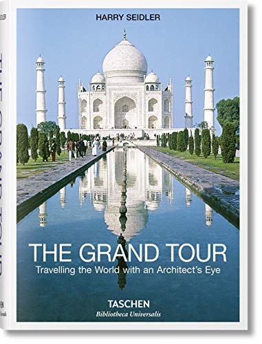 The Grand Tour. Viajando Por El Mundo con Los Ojos De Un arquitecto (Bibliotheca Universalis) [Idioma Inglés]: BU