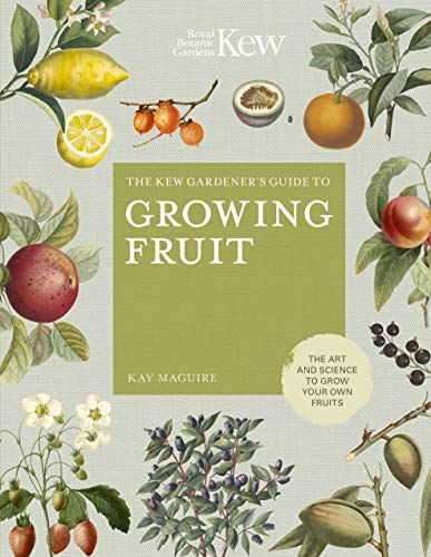 The Kew Gardener's Guide to Growing Fruit: The art and science to grow your own fruit (Kew Experts) (English Edition)