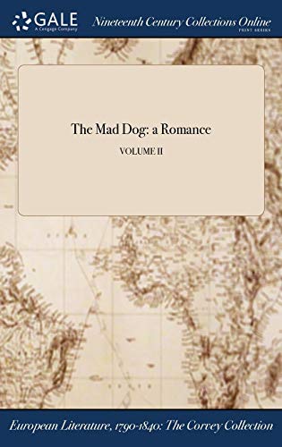 The Mad Dog: a Romance; VOLUME II