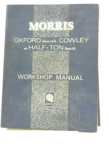 The Morris Oxford (series II and III), Cowley and Cowley 1500, Traveller (Series II, II and IV) , Half-ton Van and Pick-up (series III) Workshop Manual (Pt No AKD579E)