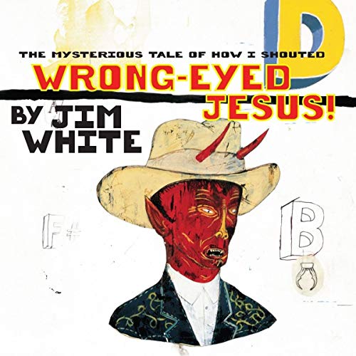 THE MYSTERIOUS TALE OF HOW I SHOUTED WRONG-EYED JESUS! [Vinilo]