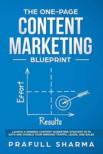 The One-Page Content Marketing Blueprint: Step by Step Guide to Launch a Winning Content Marketing Strategy in 90 Days or Less and Double Your Inbound Traffic, Leads, and Sales (English Edition)