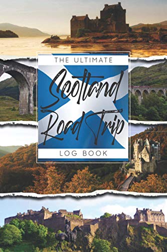 The Ultimate Scotland Road Trip Log Book: A Travel Sized Tracker and Journal For Scottish Road Trips, with Maps To Plan Day By Day. Useful for ... or Bikers. Great Gift for Scotland Lovers!