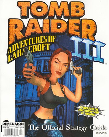 Tomb Raider III: Adventures of Lara Croft: The Official Strategy Guide