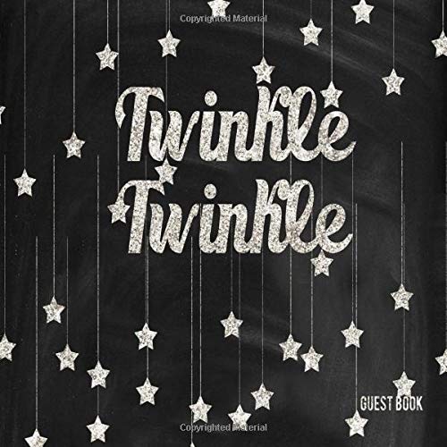 Twinkle Twinkle Guest Book: Silver And Black Welcome Baby Shower Celbration, Guest Sign In Message Log, Keepsake Memory Book For Family and Friends To ... 8.5"x8.5" Paperback (Fabulous Collections)