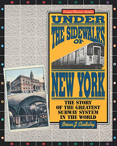 Under the Sidewalks of New York: The Story of the Greatest Subway System in the World
