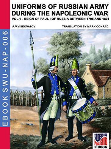 Uniforms of Russian army during the Napoleonic war vol.1: The Infantry Fusiliers, Grenadiers and Musketeers (Soldiers, Weapons & Uniforms NAP Book 6) (English Edition)