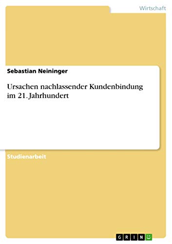 Ursachen nachlassender Kundenbindung im 21. Jahrhundert (German Edition)