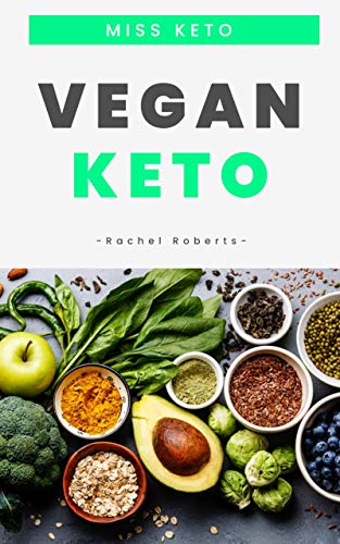 Vegan Keto : 60+ High-Fat Plant-Based Recipes to Nourish Your Mind And Body (English Edition)