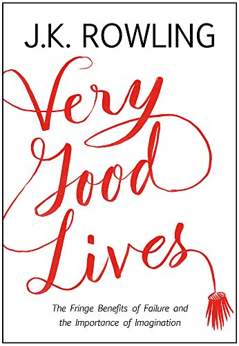 Very Good Lives: The Fringe Benefits of Failure and the Importance of Imagination (Little, Brown and Company)