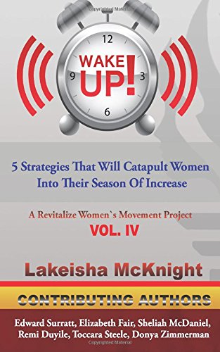 Wake Up: 5 Strategies That Will Catapult Women Into Their Season Of Increase: Volume 4