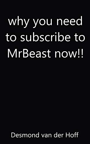 why you need to subscribe to MrBeast now!!: or i, will take all your cookies (English Edition)