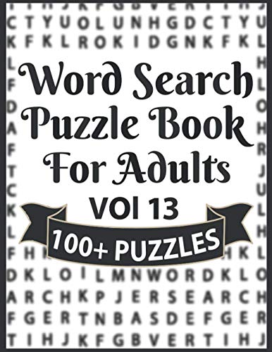 Word Search Puzzle Book for Adults: Puzzle Book With Word Find Puzzles for Seniors Adults and All Other Puzzle Fans-Perfect Puzzle Book for Enjoying Leisure Time of Adults (Vol 13)