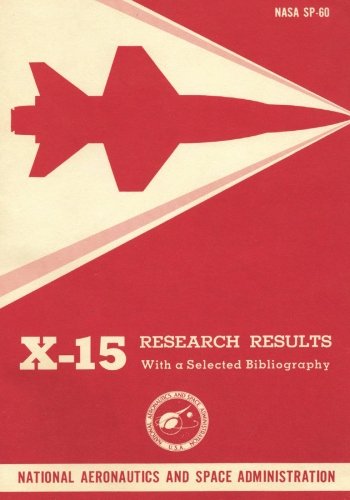 X-15 Research Results: With a Selected Bibliography (The NASA History Series)