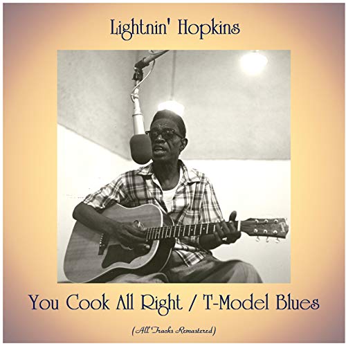 You Cook All Right / T-Model Blues (All Tracks Remastered)
