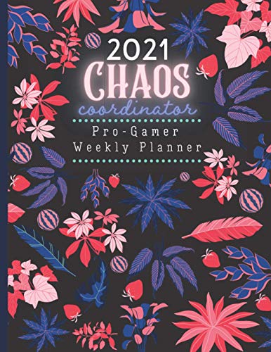 2021 Pro-Gamer Weekly Planner: Pro Gamer Gifts: Chaos Coordinator: Novelty 52 Page Weekly Planner 8.5"x11"