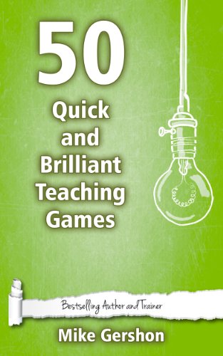 50 Quick and Brilliant Teaching Games (Quick 50 Teaching Series Book 9) (English Edition) 50 Quick and Brilliant Teaching Games (Quick 50 Teaching Series Book 9) (English Edition)